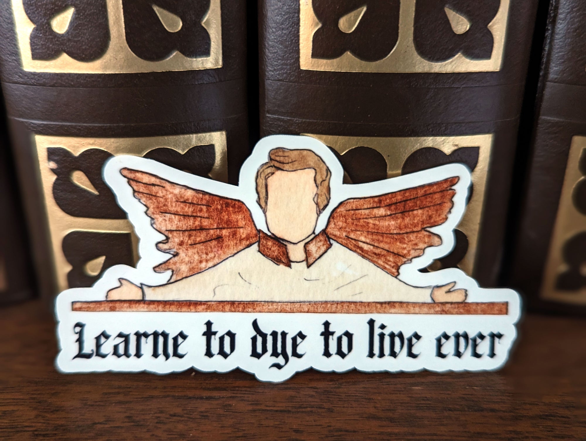 Learne to Dye to Live Ever Sticker